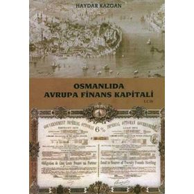 OSMANLIDA AVRUPA FINANS KAPITALI I. CILT - HAYDAR KAZGAN