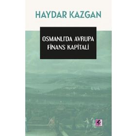 OSMANLIDA AVRUPA FINANS KAPITALI I. CILT - HAYDAR KAZGAN