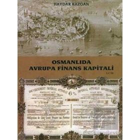 OSMANLIDA AVRUPA FINANS KAPITALI I. CILT - HAYDAR KAZGAN