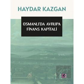 OSMANLIDA AVRUPA FINANS KAPITALI I. CILT - HAYDAR KAZGAN