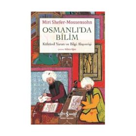 Osmanlı’da Bilim Kültürel Yaratı ve Bilgi Alışverişi