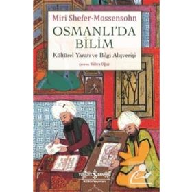 Osmanlı’da Bilim Kültürel Yaratı ve Bilgi Alışverişi