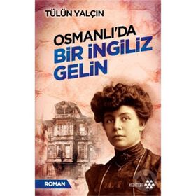 Osmanlı’da Bir İngiliz Gelin - Tülin Yalçın