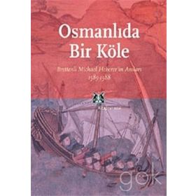 OSMANLIDA BIR KÖLE BRETTENLI MICHAEL HEBERER'IN ANILARI 1585-1588 - MICHALE HEBERER