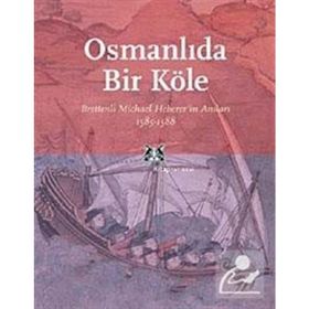 OSMANLIDA BIR KÖLE BRETTENLI MICHAEL HEBERER'IN ANILARI 1585-1588 - MICHALE HEBERER