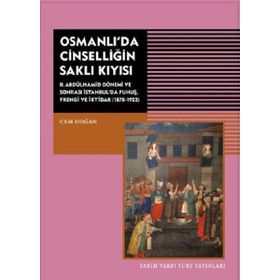 Osmanlı'da Cinselliğin Saklı Kıyısı - Cem Doğan - Tarih Vakfı Yurt Yayınları
