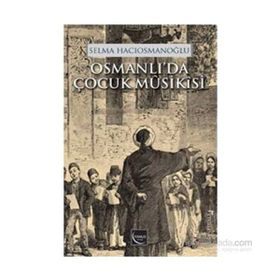 Osmanlı’da Çocuk Musikisi - Selma Hacıosmanoğlu