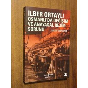 Osmanlı'da Değişim ve Anayasal Rejim Sorunu - İlber Ortaylı