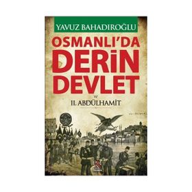 Osmanlı’da Derin Devlet ve 2. Abdülhamit - Yavuz Bahadıroğlu