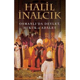 Osmanlı’da Devlet, Hukuk ve Adalet - Halil İnalcık