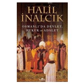 Osmanlı’da Devlet, Hukuk ve Adalet - Halil İnalcık