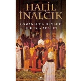 Osmanlı’da Devlet, Hukuk ve Adalet - Halil İnalcık