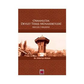 OSMANLI'DA DEVLET TEKKE MÜNASEBETLERI MECLIS-I MEŞAYIH - ZEKERIYA AKMAN