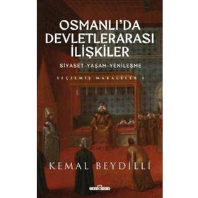 Osmanlı'da Devletlerarası İlişkiler - Siyaset-Yaşam-Yenileşme - Kemal Beydilli