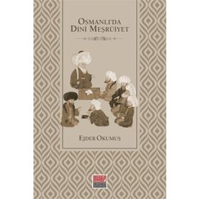 Osmanlı'da Dini Meşruiyet - Ejder Okumuş