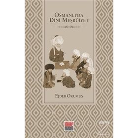 Osmanlı'da Dini Meşruiyet - Ejder Okumuş