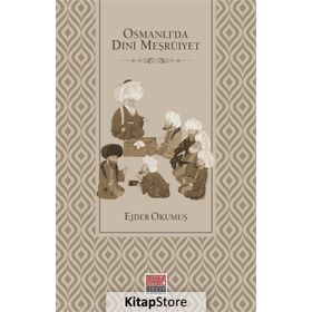 Osmanlı'da Dini Meşruiyet - Ejder Okumuş