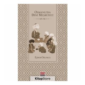Osmanlı'da Dini Meşruiyet - Ejder Okumuş