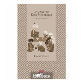 Osmanlı'da Dini Meşruiyet - Ejder Okumuş