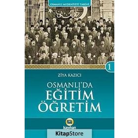Osmanlı’da Eğitim Öğretim - Ziya Kazıcı