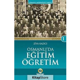 Osmanlı’da Eğitim Öğretim - Ziya Kazıcı