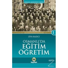 Osmanlı’da Eğitim Öğretim - Ziya Kazıcı