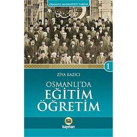 Osmanlı’da Eğitim Öğretim - Ziya Kazıcı