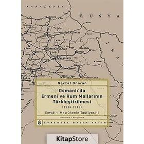 OSMANLIDA ERMENI VE RUM MALLARININ TÜRKLEŞTIRILMESI (1914-1919) METRÛKENIN TASFIYESI-1 - NEVZAT ONARAN