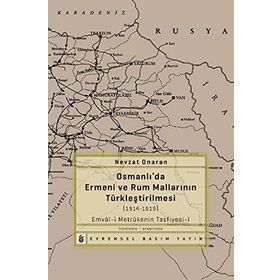 OSMANLIDA ERMENI VE RUM MALLARININ TÜRKLEŞTIRILMESI (1914-1919) METRÛKENIN TASFIYESI-1 - NEVZAT ONARAN