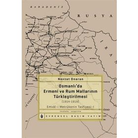 OSMANLIDA ERMENI VE RUM MALLARININ TÜRKLEŞTIRILMESI (1914-1919) METRÛKENIN TASFIYESI-1 - NEVZAT ONARAN