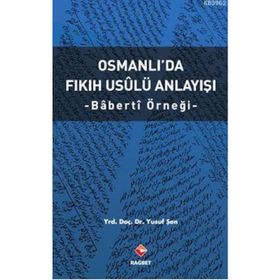 Osmanlı'da Fıkıh Usalü Anlayışı - Yusuf Şen