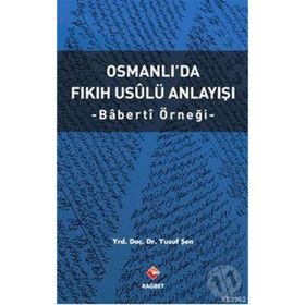 Osmanlı'da Fıkıh Usalü Anlayışı - Yusuf Şen