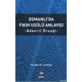 Osmanlı'da Fıkıh Usalü Anlayışı - Yusuf Şen