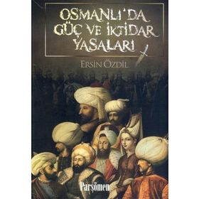 OSMANLI'DA GÜÇ VE İKTIDAR YASALARI - ERSIN ÖZDIL