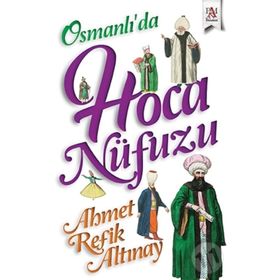 Osmanlıda Hoca Nüfuzu - Ahmet Refik