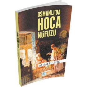 Osmanlıda Hoca Nüfuzu - Ahmet Refik