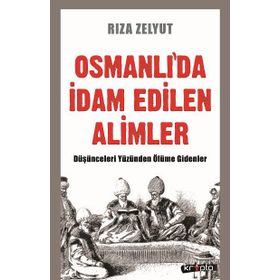 Osmanlıda İdam Edilen Alimler - Rıza Zelyut