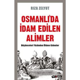 Osmanlıda İdam Edilen Alimler - Rıza Zelyut