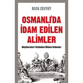 Osmanlıda İdam Edilen Alimler - Rıza Zelyut