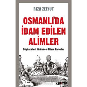 Osmanlıda İdam Edilen Alimler - Rıza Zelyut