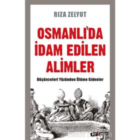 Osmanlıda İdam Edilen Alimler - Rıza Zelyut
