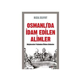 Osmanlıda İdam Edilen Alimler - Rıza Zelyut