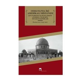 Osmanlı’da İki Amerikalı Misyoner - Ayşe Aksu