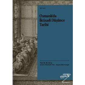 Osmanlı'da İktisadi Düşünce Tarihi - Fatih Ermiş - Albaraka Yayınları