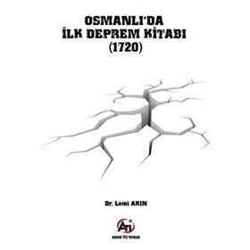 Osmanlı'da İlk Deprem Kitabı (1720) - Lemi Akın