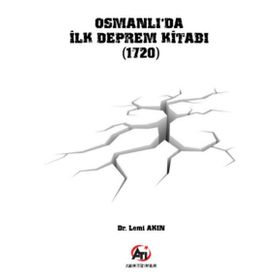 Osmanlı'da İlk Deprem Kitabı (1720) - Lemi Akın