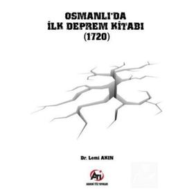 Osmanlı'da İlk Deprem Kitabı (1720) - Lemi Akın