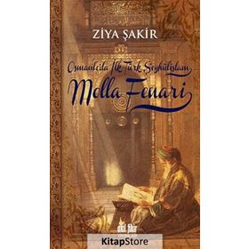 Osmanlıda İlk Şeyhülislam Molla Fenari - Ziya Şakir Soku