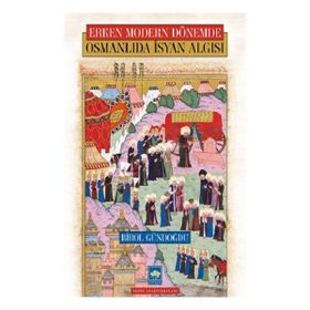 Osmanlıda İsyan Algısı - Birol Gündoğdu
