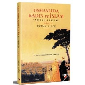 Osmanlı'da Kadın Ve İslam - Fatma Aliye
